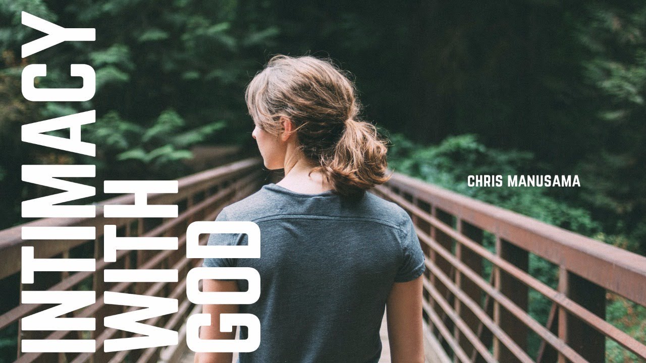 20180520 - Chris Manusama - Intimacy With God - Cactus Production