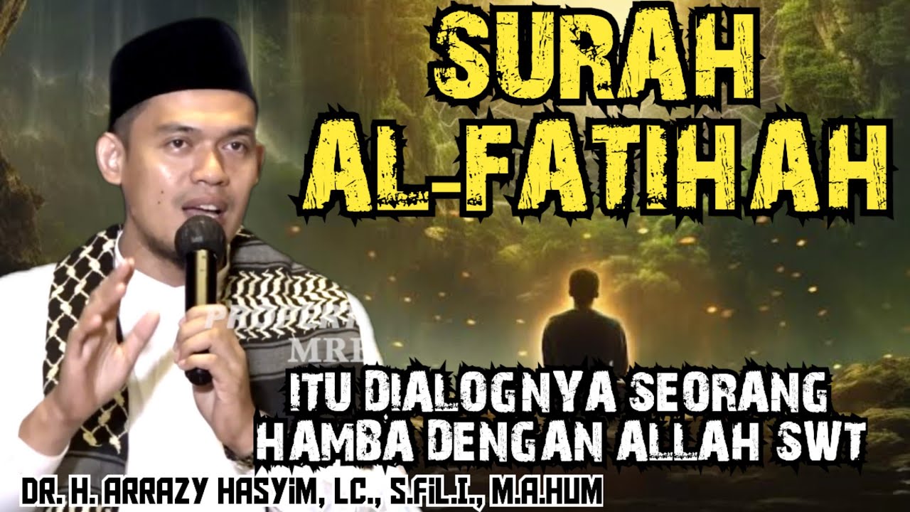 BUYA ARRAZY HASYIM - SURAH AL-FATIHAH ITU DIALOGNYA SEORANG HAMBA DENGAN ALLAH SWT
