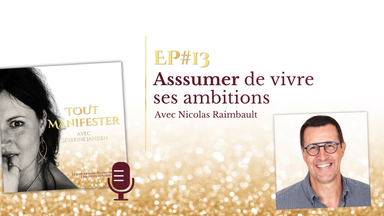 EP #13 : Assumer de vivre ses ambitions avec @nicolasraimbault4