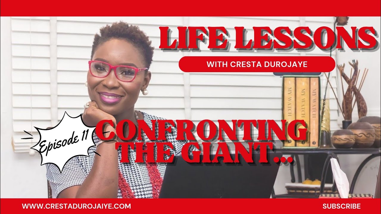 Life Lessons with Cresta Durojaiye Episode 11: Confronting The Giant...