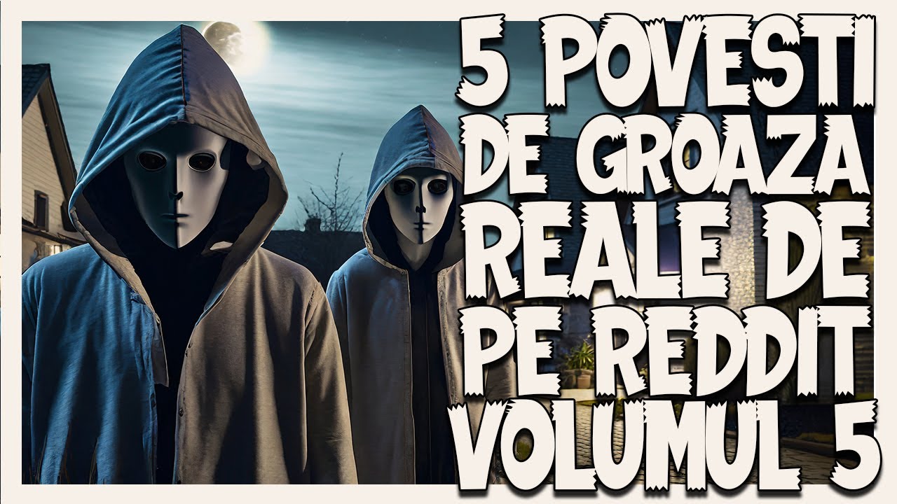 5 POVESTI DE GROAZA REALE DE PE REDDIT [VOLUMUL 5]