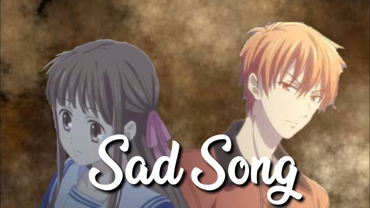 Fruits Basket 2019 Amv Kyo X Tohru / Sad Song