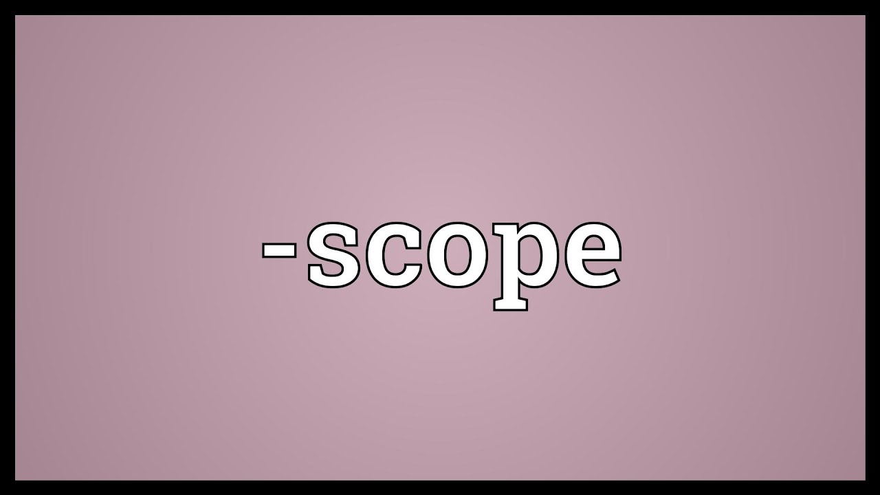 -scope Meaning