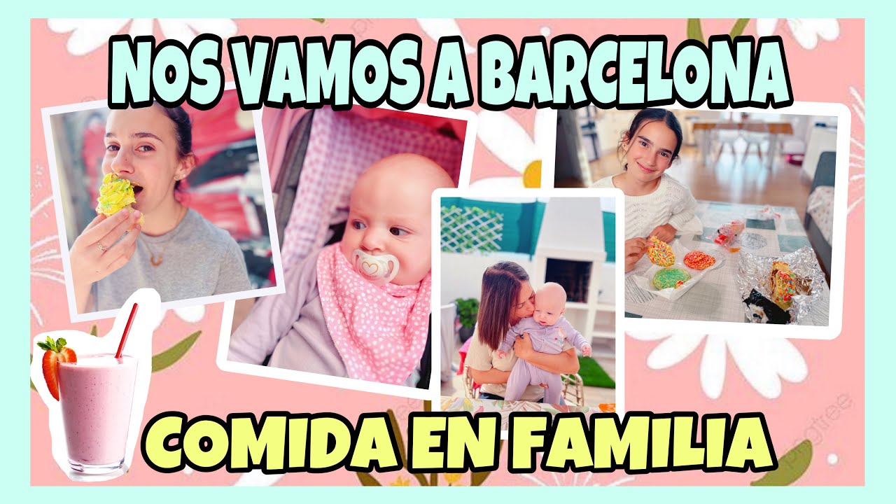 NOS VAMOS A BARCELONA!! COMIDA EN FAMILIA ❤️