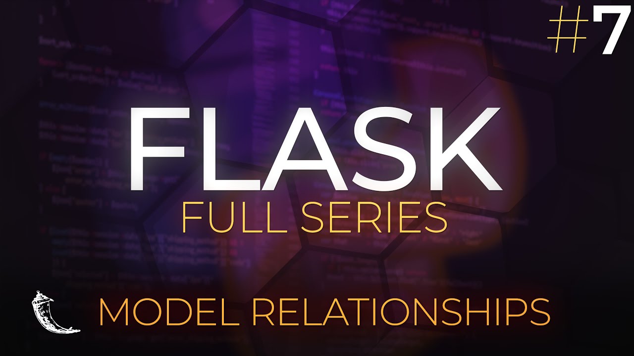 Flask Full Series - Web Application Development with Python - Model Relationships - Episode 7