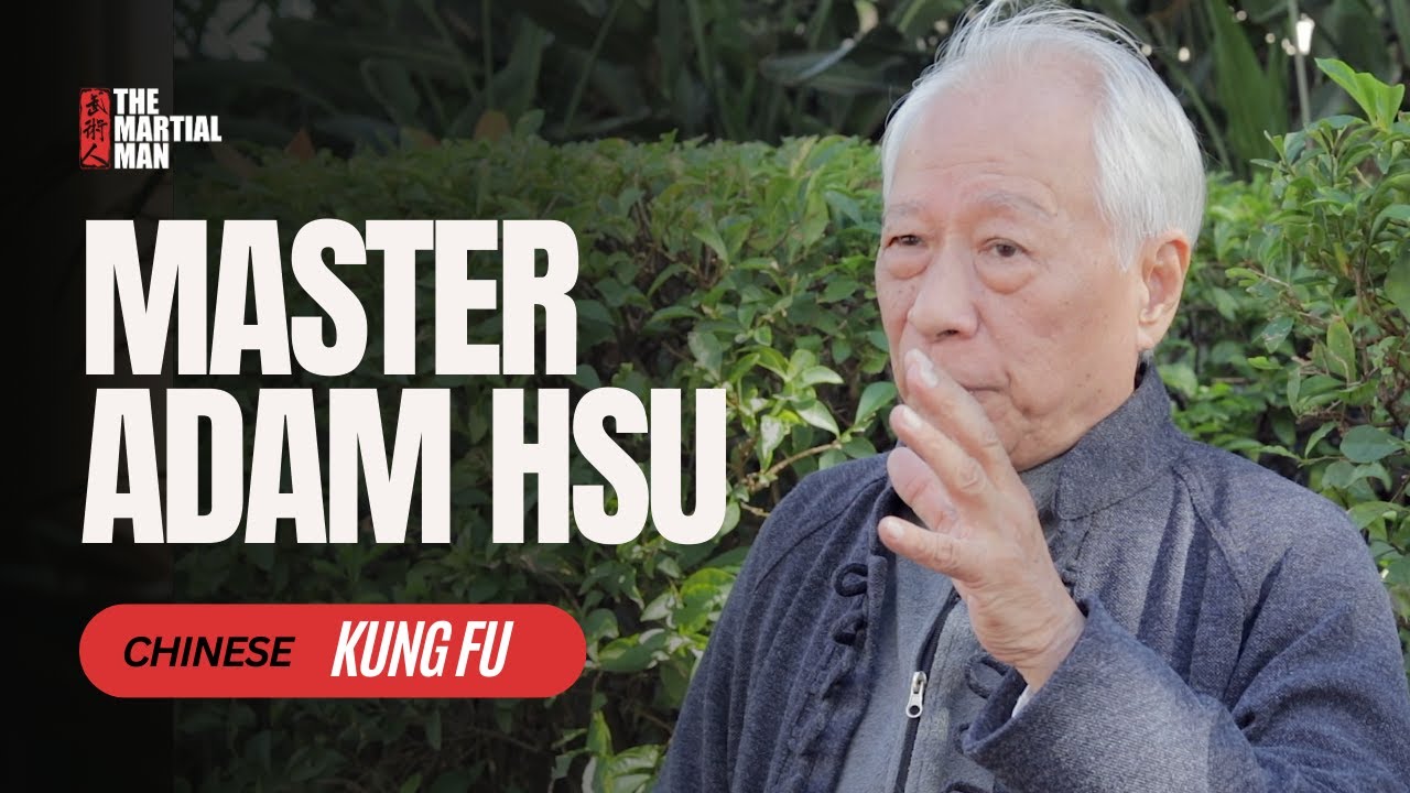 Master Adam Hsu: A Lifetime of Training Chinese Kung Fu