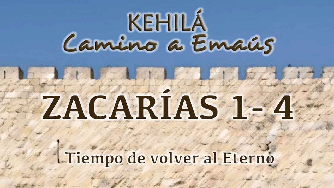 Zacarías 1 - 4 'Tiempo de volver al Eterno y la esperanza de Israel'