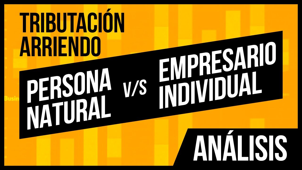 Análisis Tributación Arriendo como Persona Natural vs Empresario Individual