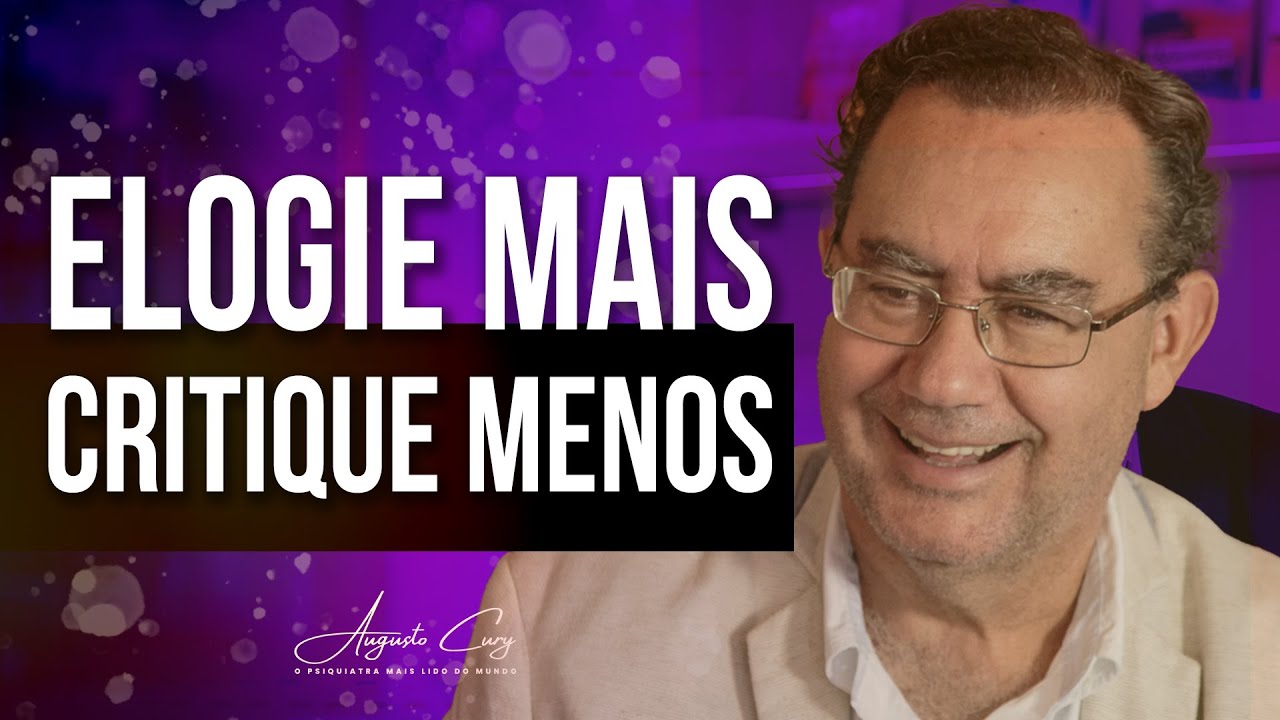 Você é um Elogiador ou Criticista?  | Augusto Cury