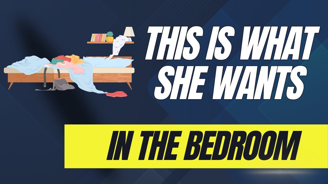 This Is What Women Want In Bed