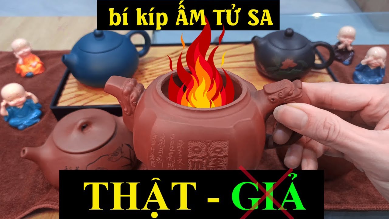 Cách phân biệt Ấm Tử Sa thật hay giả ?