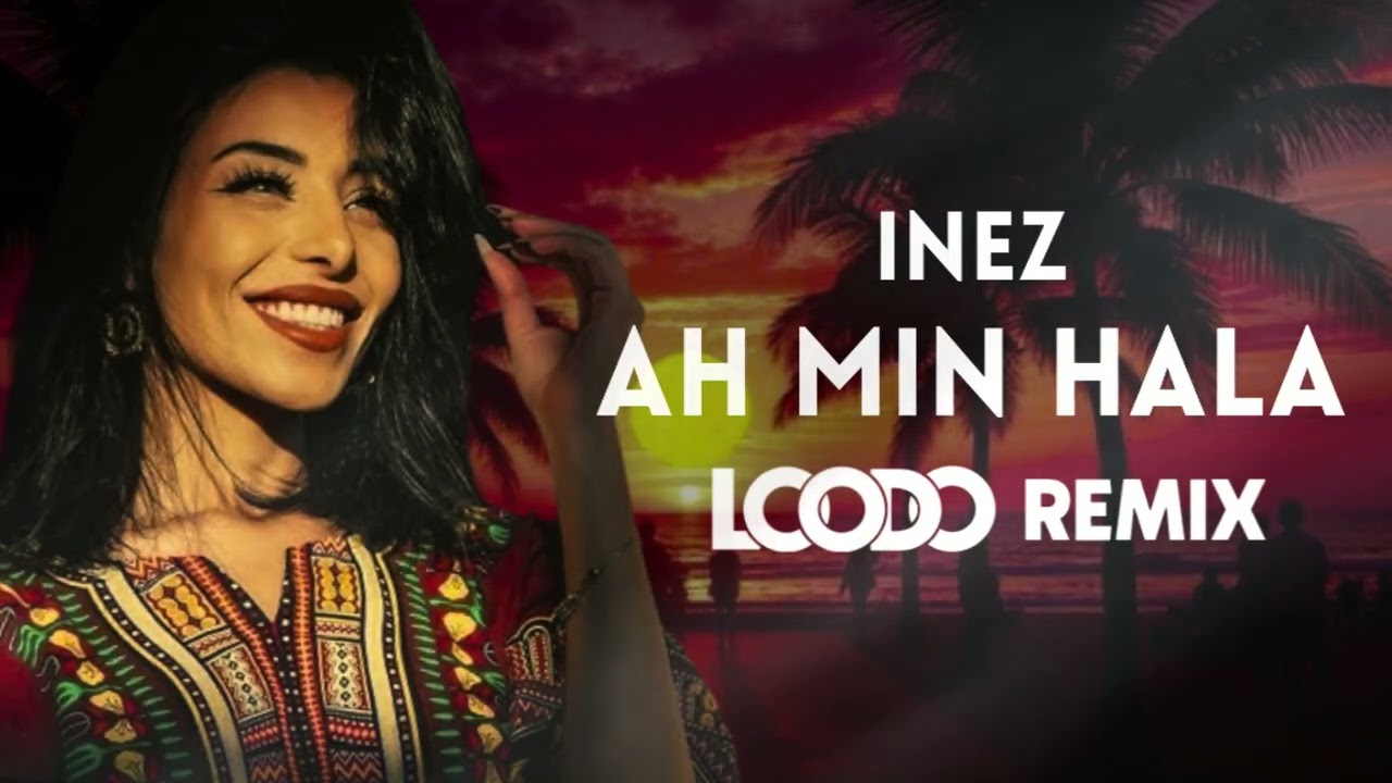 Inez -  Ah Min Hala (LOODO Remix)