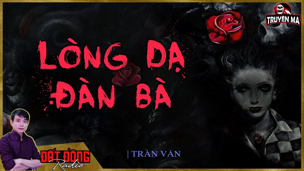 Truyện ma : LÒNG DẠ ĐÀN BÀ - Chiếc ghe nghèo chở theo con người bội bạc