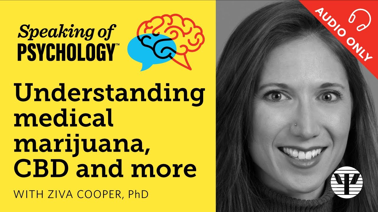 Understanding medical marijuana, CBD, and more, with Ziva Cooper, PhD | Speaking of Psychology