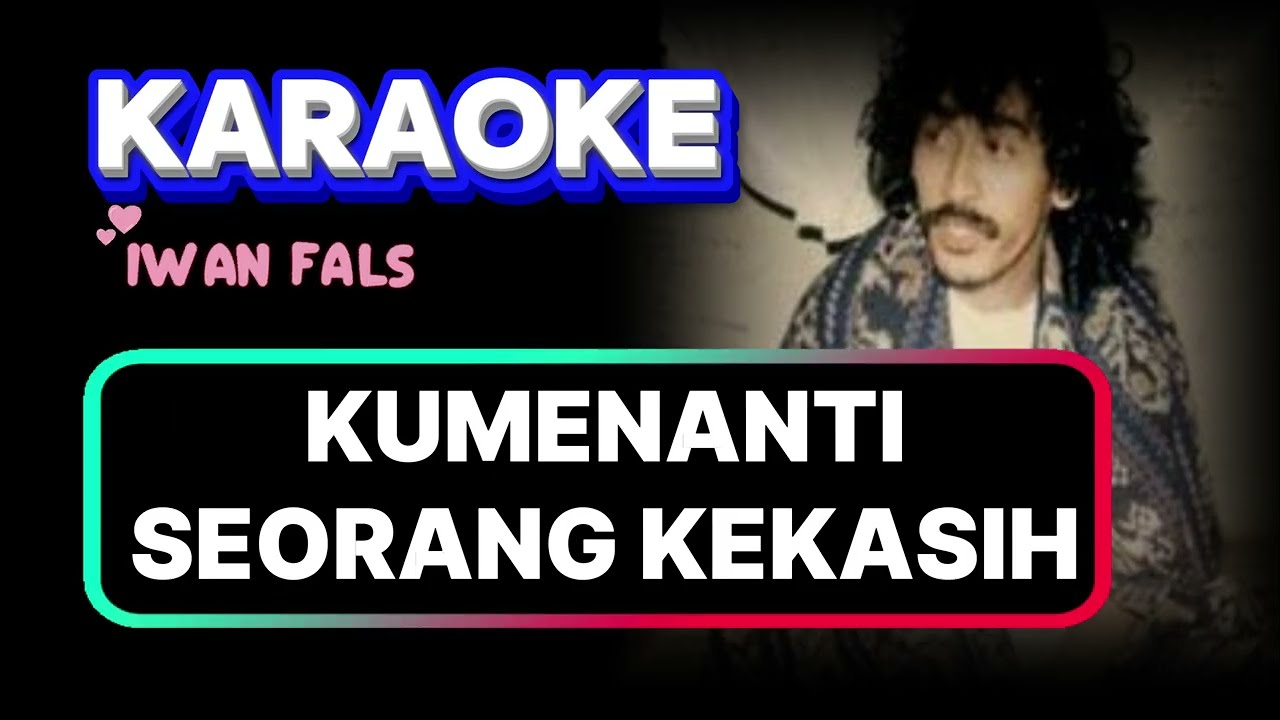 KUMENANTI SEORANG KEKASIH IWAN FALS KARAOKE  LAGU CINTA