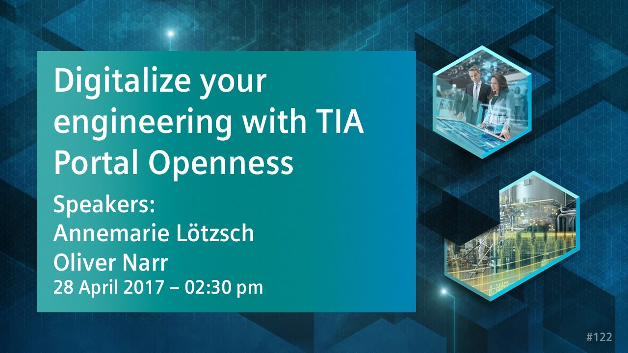 Digitalize your engineering  with TIA Portal Openness | 28 April 2017 - 2:30 pm