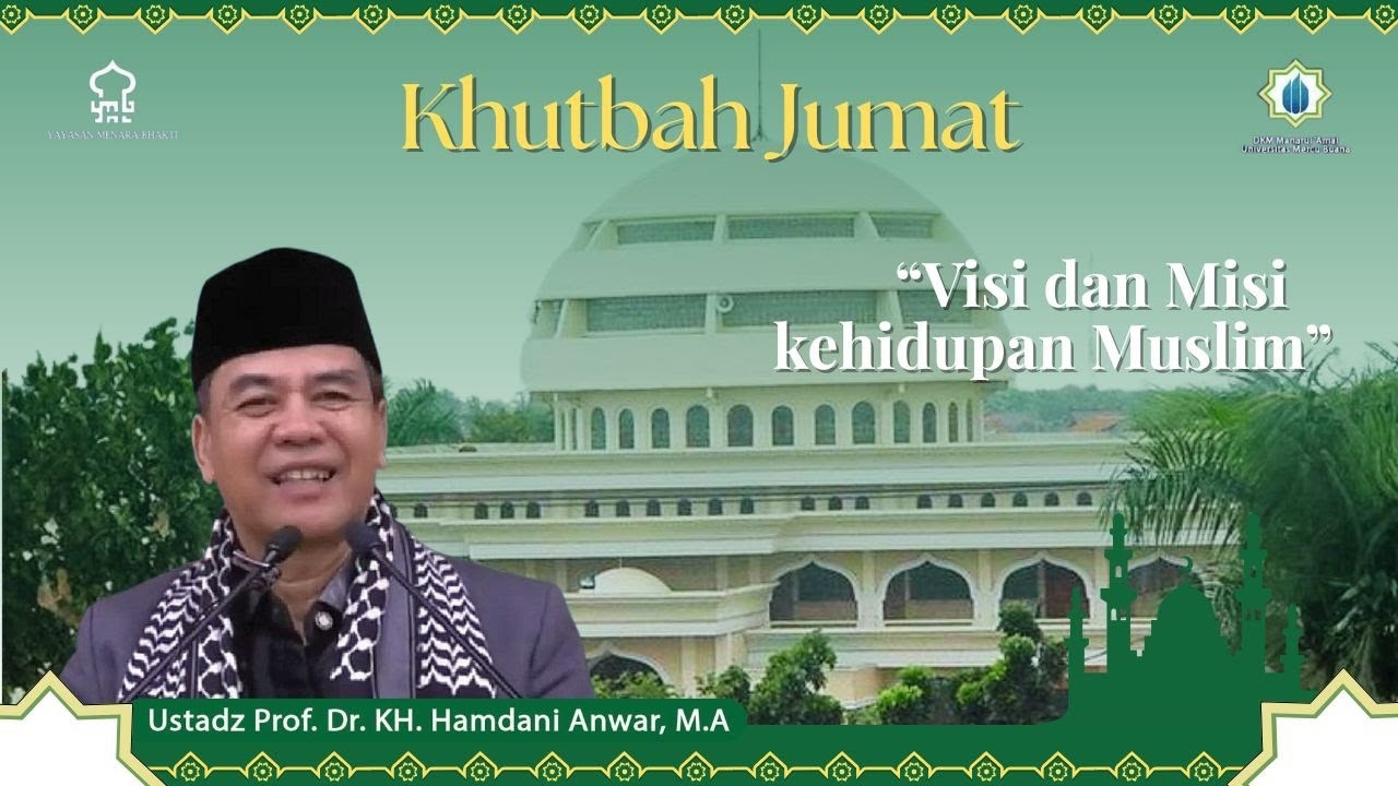 VISI DAN MISI KEHIDUPAN MUSLIM | Ust. Dr. KH. Hamdani Anwar, MA