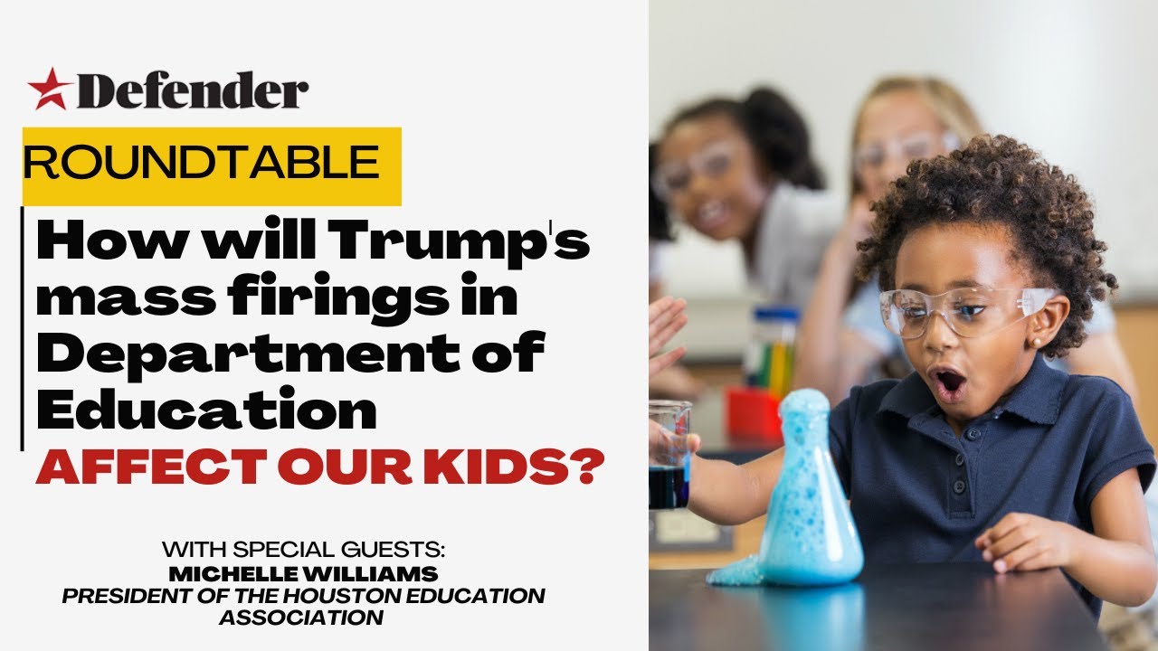 Defender Roundtable - How will Trump's mass firing in Department of Education affect our kids?
