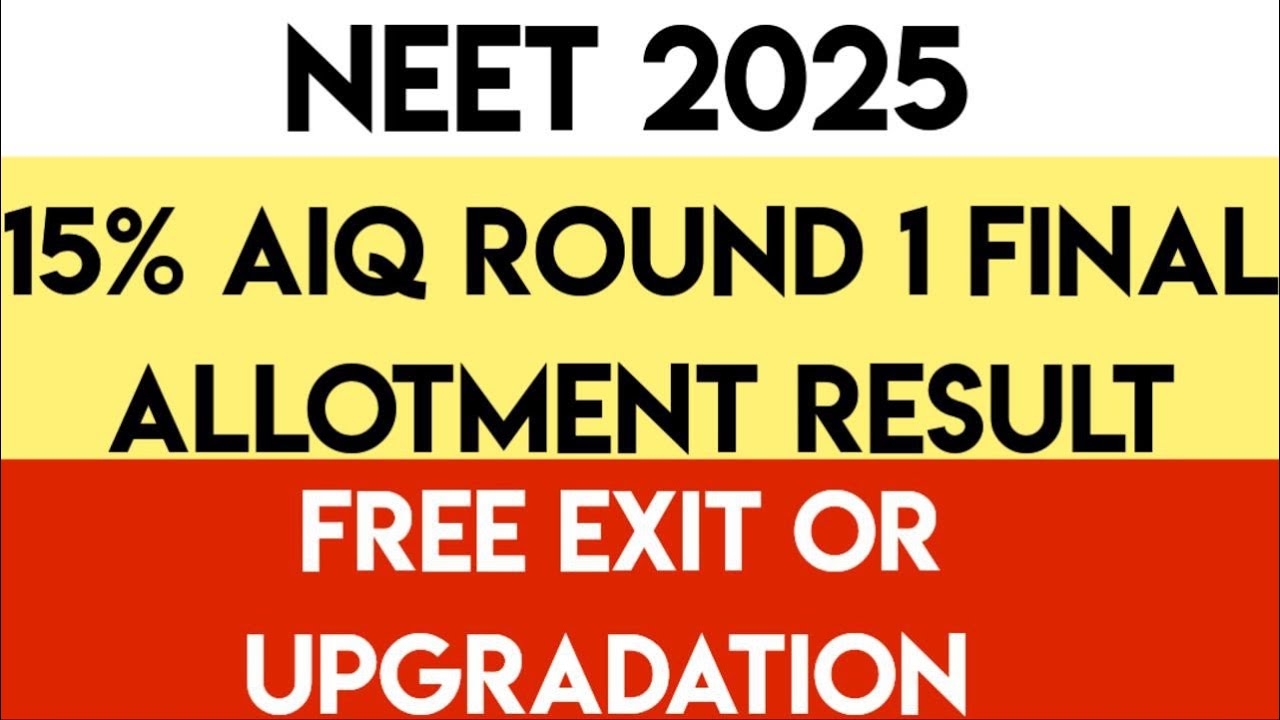 NEET 2025 | 15% AIQ Round 1 Final Allotment Result | Free Exit Or Upgrade | Category Wise Cutoffs