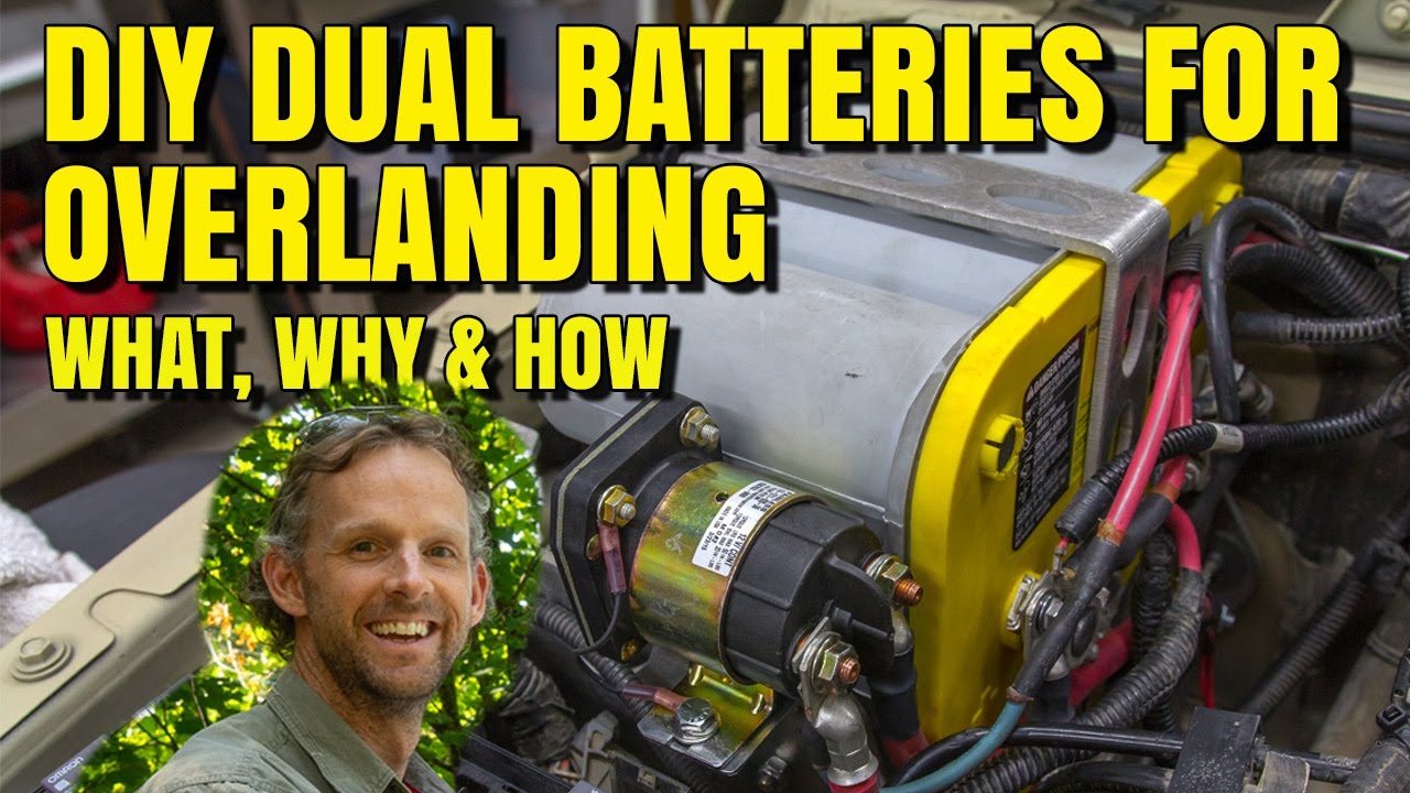 DIY Dual Batteries for your Overland Vehicle - what, why & how