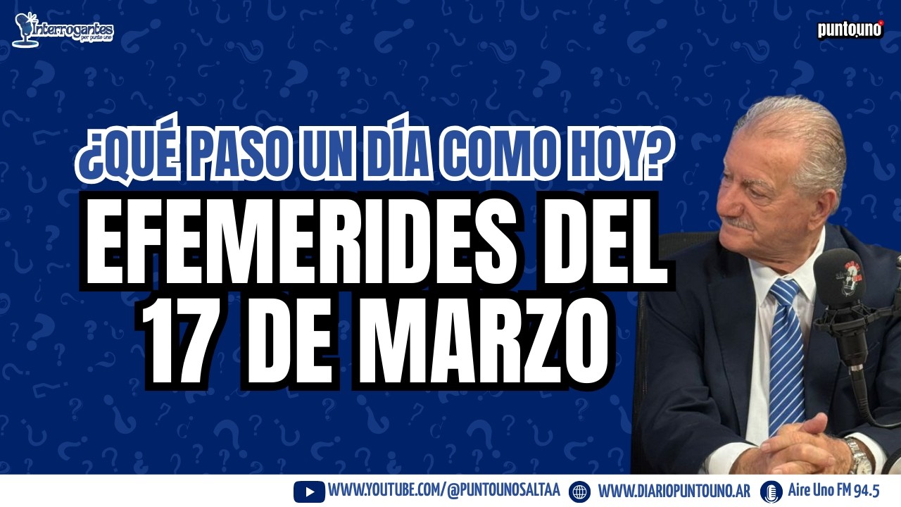 17 de marzo | ¿qué paso un día como hoy? | Efemérides del día con Antonio Marocco