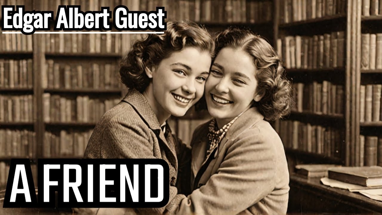 Edgar albert guest a friend || a friend by edgar albert guest || A friend edgar albert guest