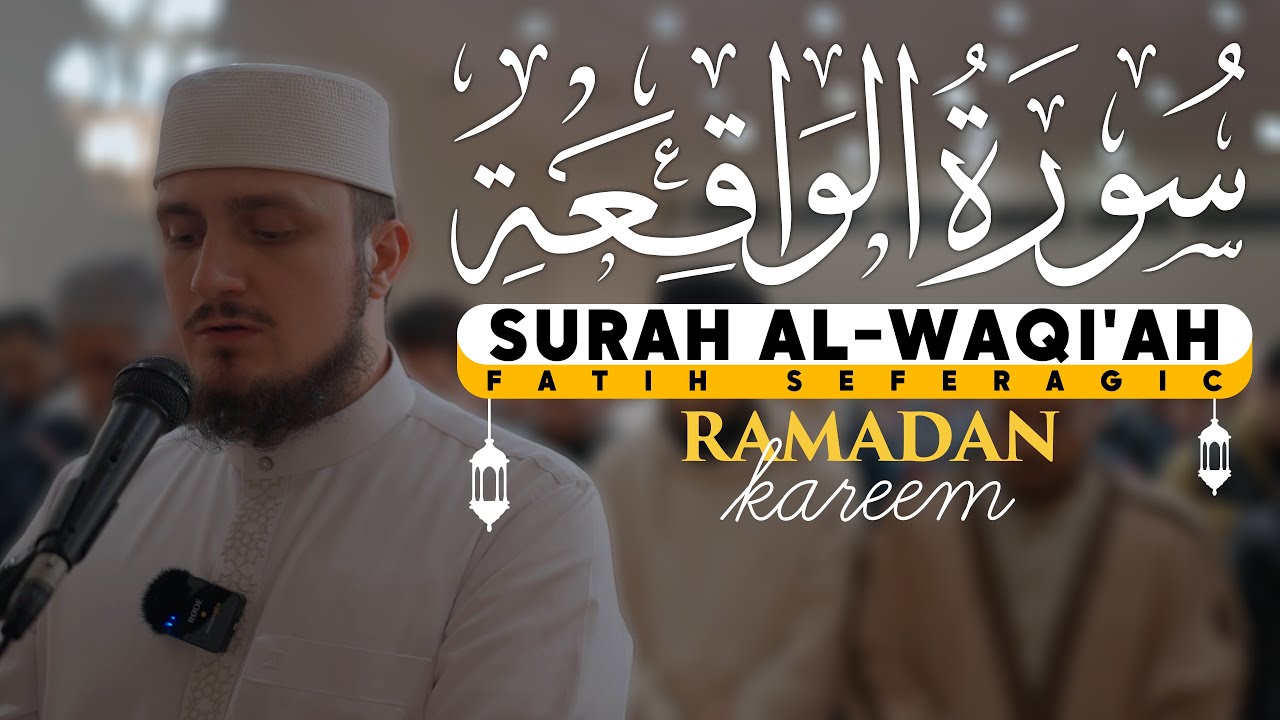 Surah Al Waqiah | Canada Ramadan 2023 | Qari Fatih Seferagic | Quran Recitation English Translation