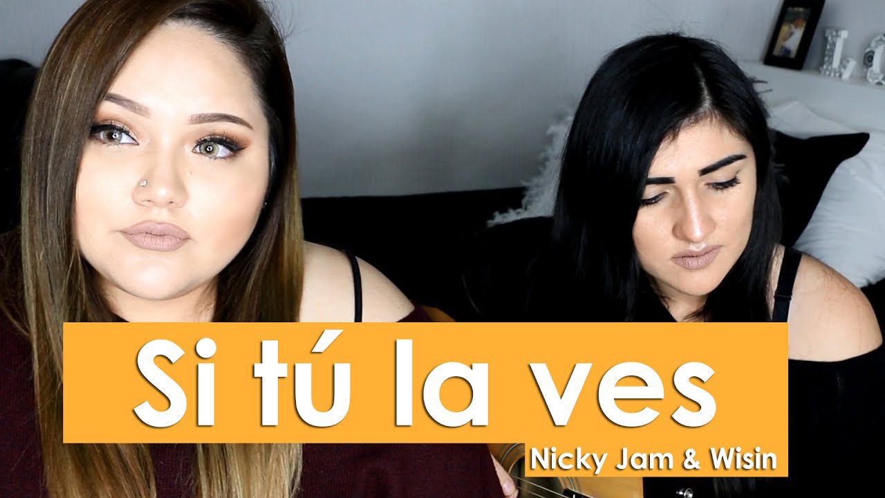 Si tú la ves - Nicky Jam , Wisin Cover by Susan Prieto Ft. Stephanie Umbert