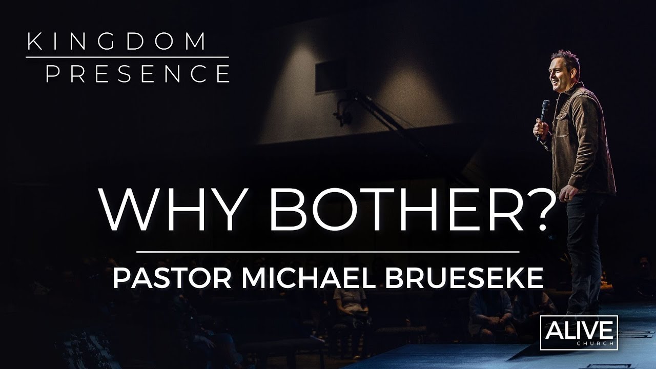 Why Bother? | Pastor Michael Brueseke