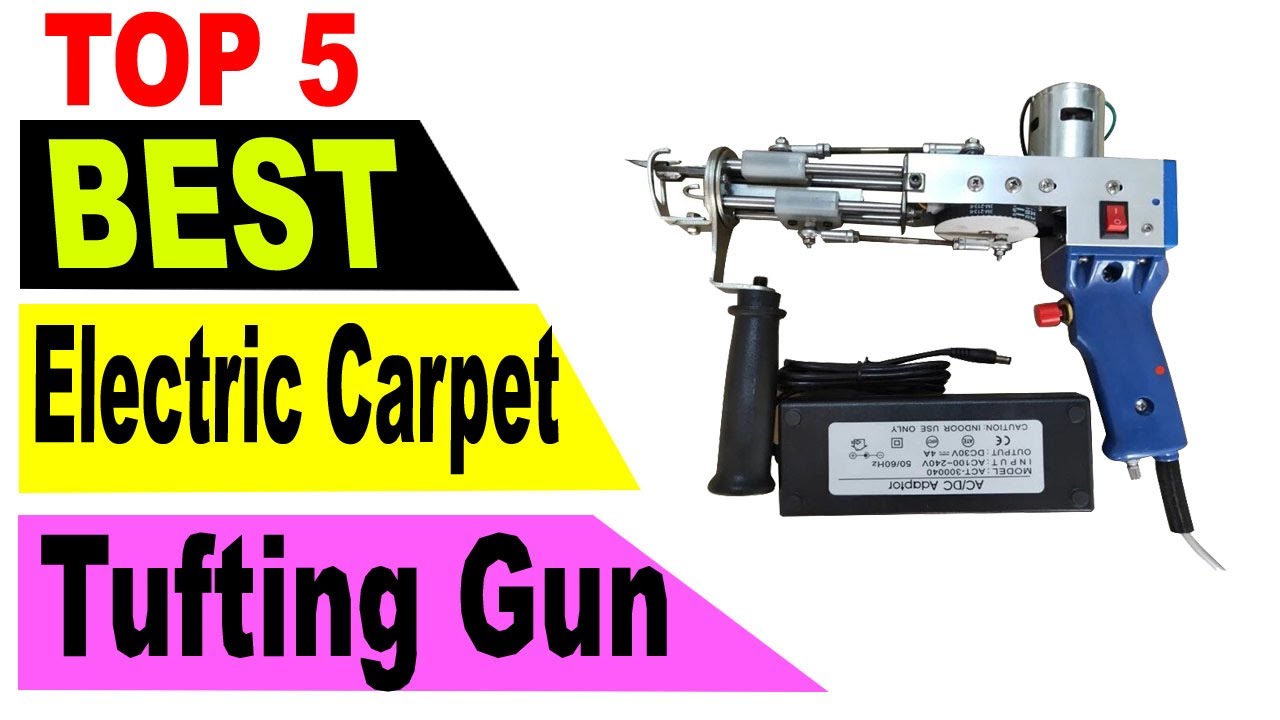 Top  5 Best Electric Carpet Tufting Gun In 2021