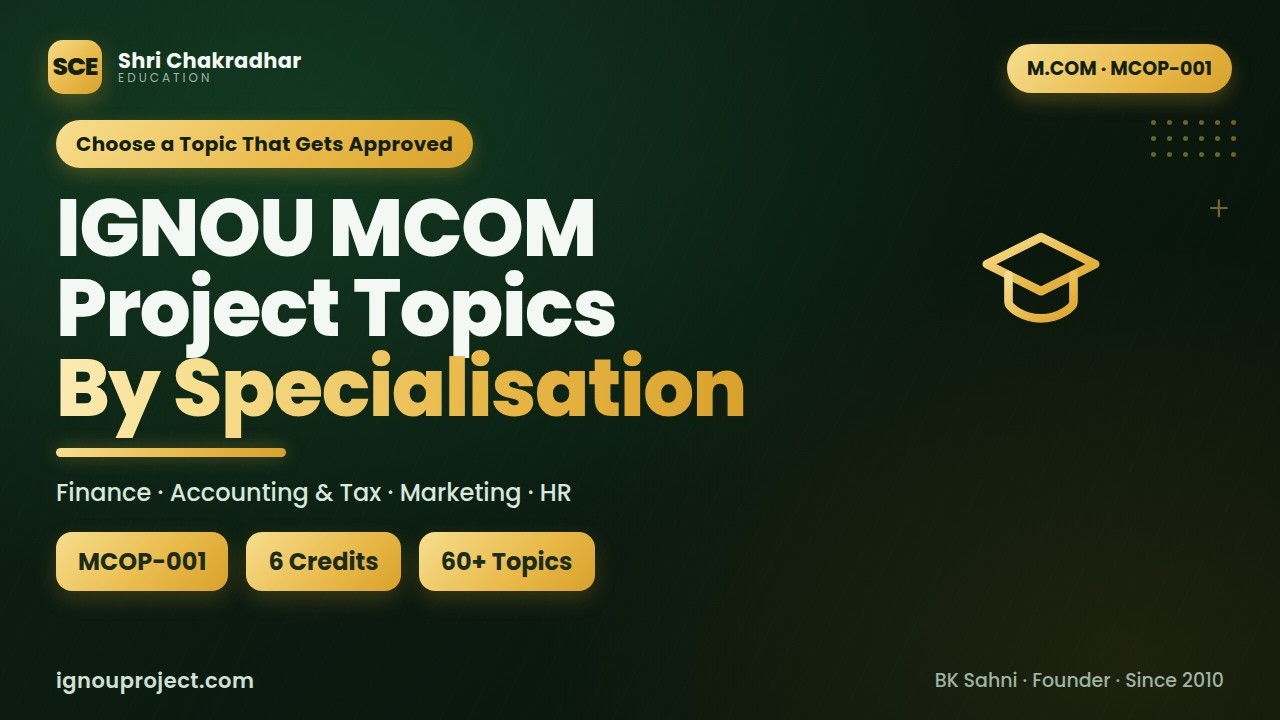 IGNOU MCOM Project Topics MCOP-001 | Best Topic Ideas by Specialisation (Finance, Accounting, Tax)
