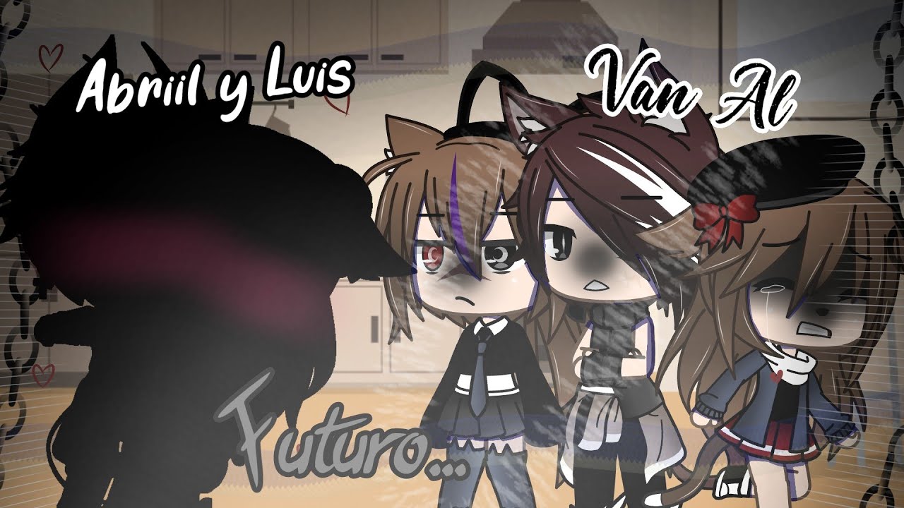 ~Abriil Y Luis Van Al Futuro~ (1/2) || Gacha Life || Abriil_Nekliin_YT