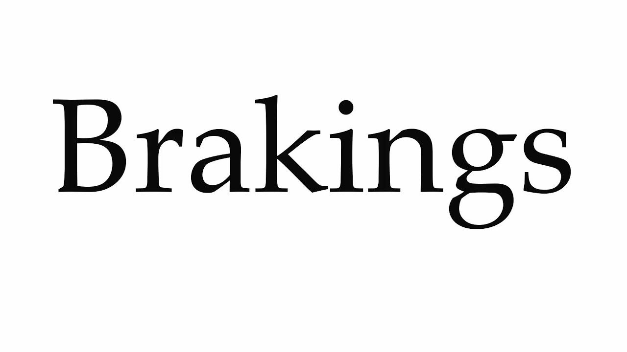 How to Pronounce Brakings