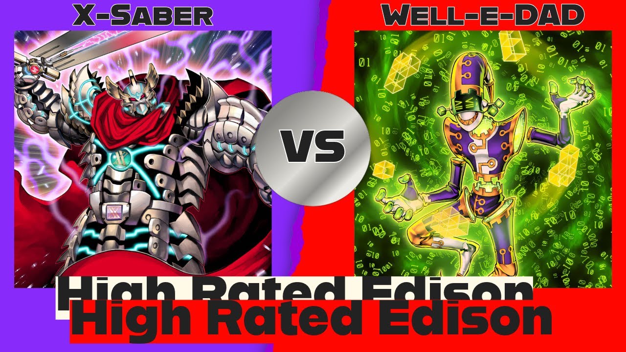 X-Saber vs Well-e-DAD - High Rated Edison Yu-Gi-Oh!