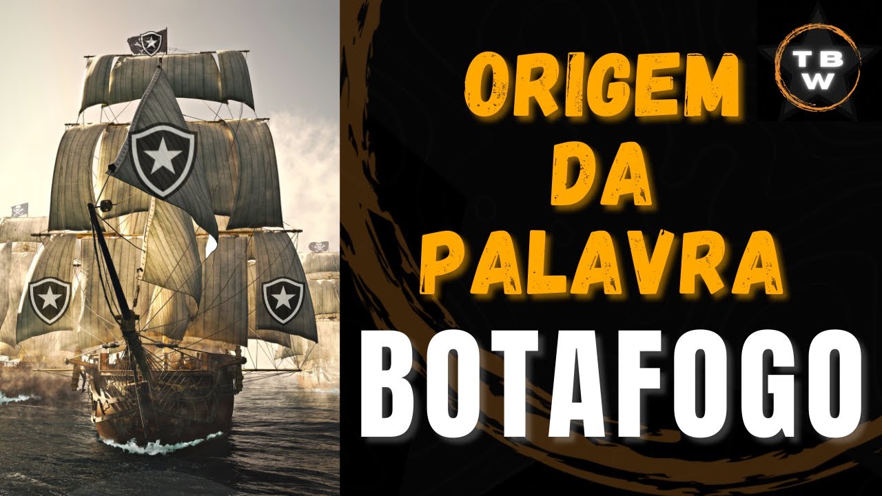 Origem da palavra Botafogo - História do Botafogo TBW