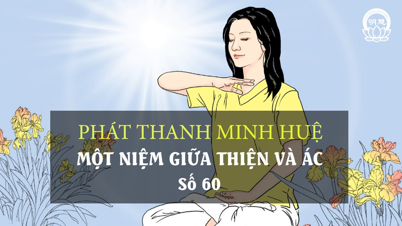 Một Niệm Giữa Thiện Và Ác - Số 60 | Minh Huệ Việt Ngữ