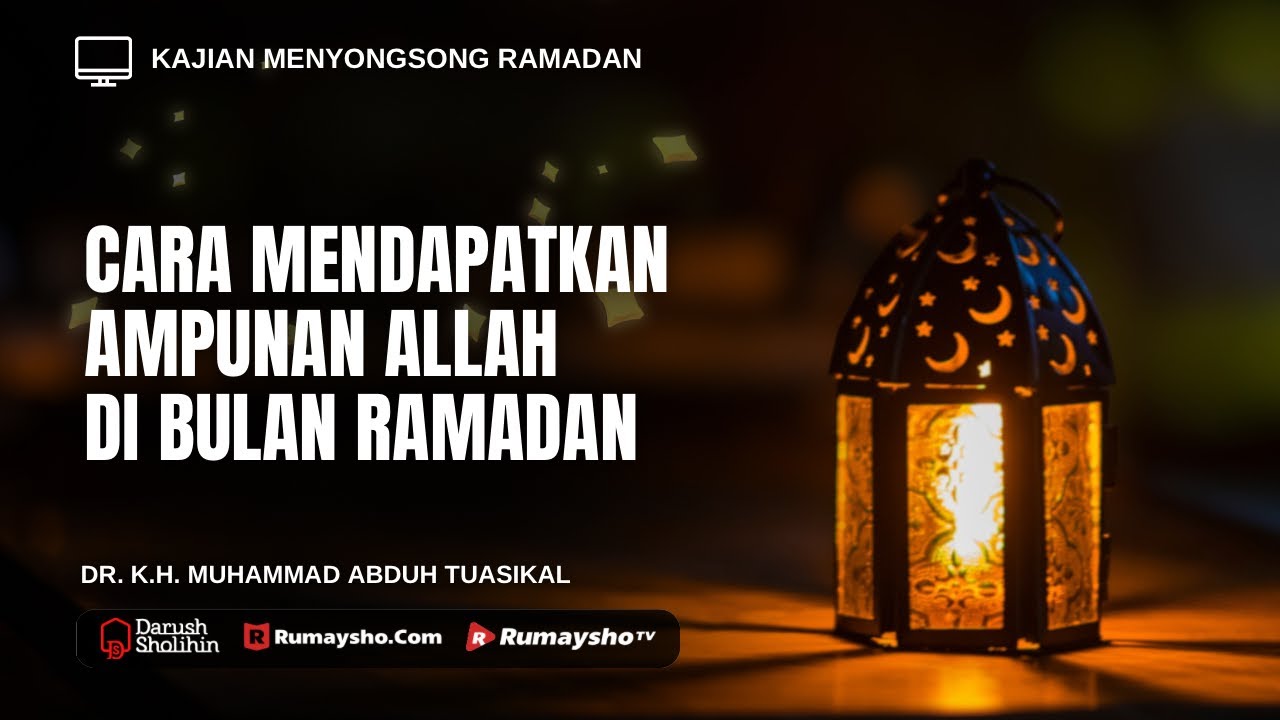 Cara Mendapatkan Ampunan di Bulan Ramadan - Ustadz Dr. Muhammad Abduh Tuasikal, M.Sc.