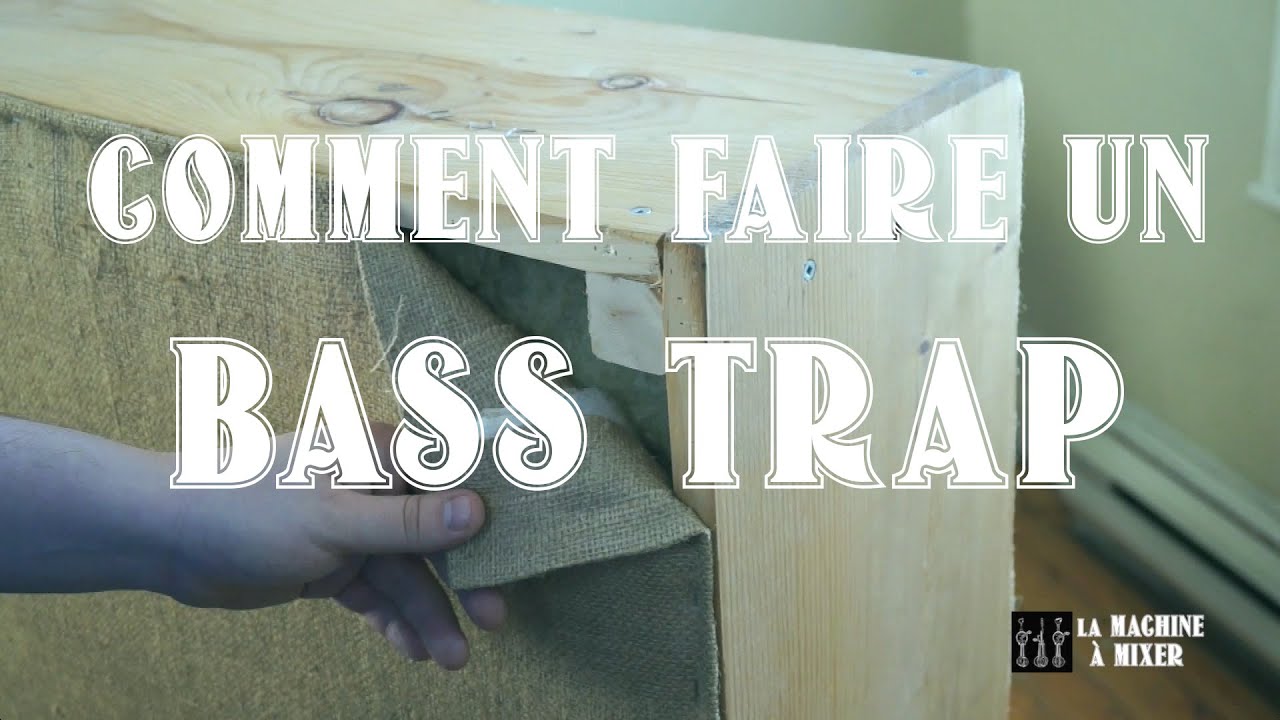 Comment faire un BASS TRAP - LaMachineAMixer.com