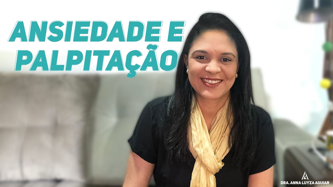 Coração Acelerado e Ansiedade | Dra. Anna Luyza Aguiar