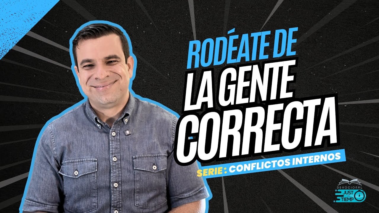 E19: RODÉATE DE LA GENTE CORRECTA | SERIE: CONFLICTOS INTERNOS - P.ELIASHC