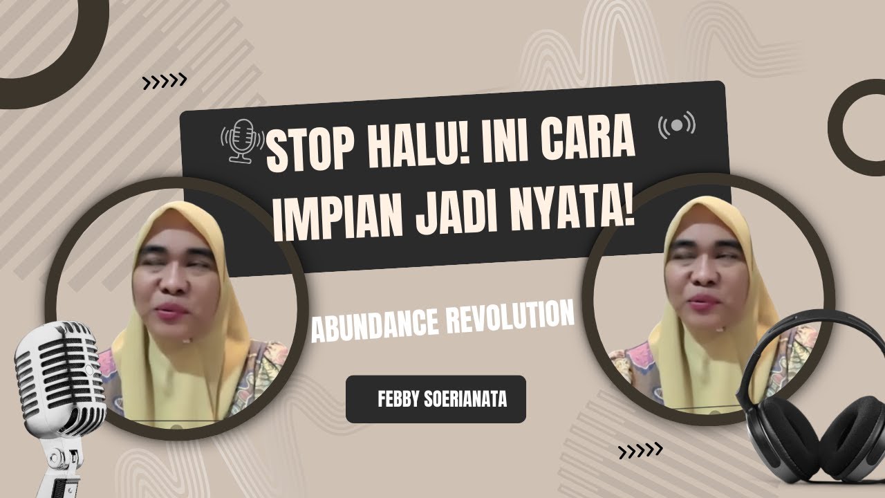 TEH FEBBY : STOP HALU! INI CARA IMPIAN JADI NYATA!
