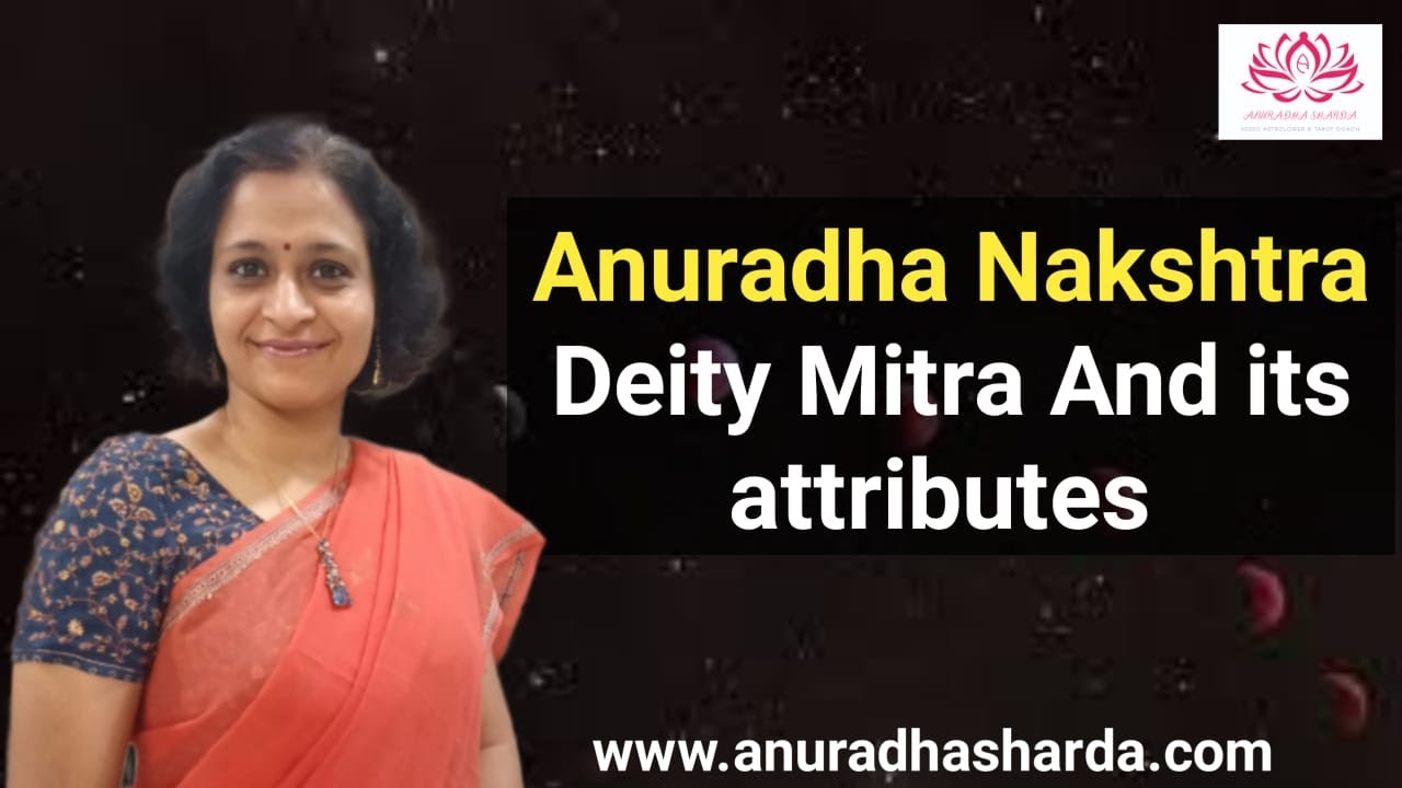 Anuradha Nakshatra-Deity Mitra and its Attributes | Anuradha nakshtra secrets