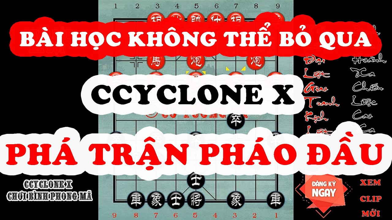 Phần Mềm Cờ Tướng Ccyclone X Phá Trận Pháo Đầu Chính Xác 100% - Bài Học Không Thể Bỏ Lỡ