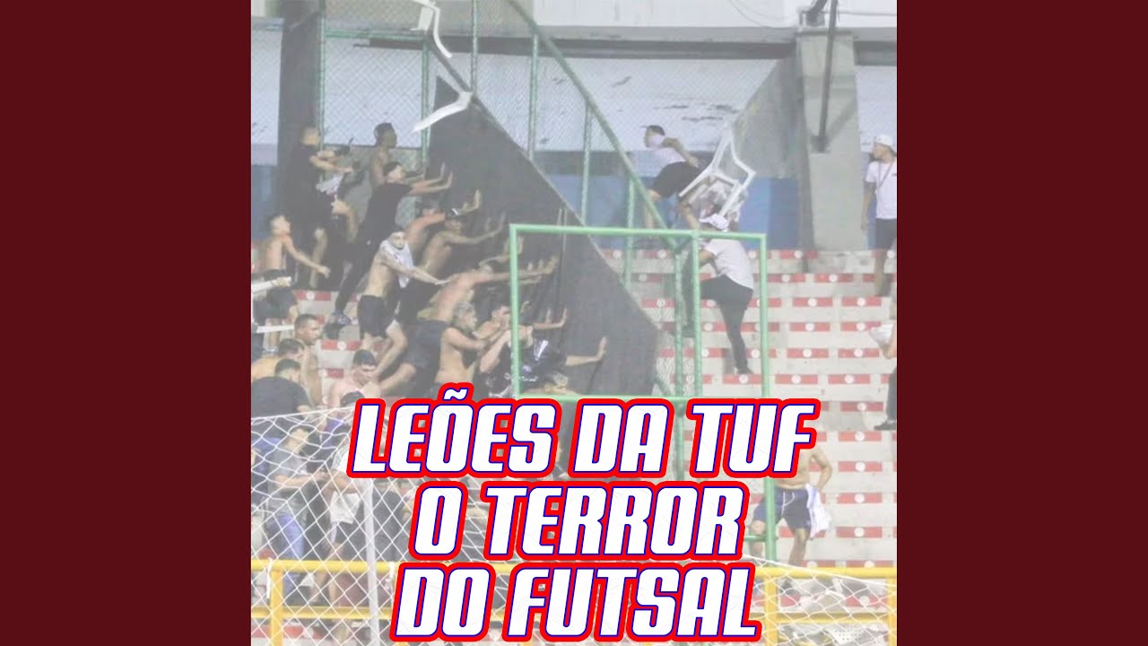 Leões da Tuf o Terror do Futsal