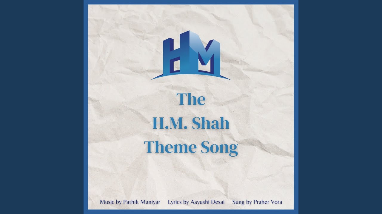 H M Shah Theme Song
