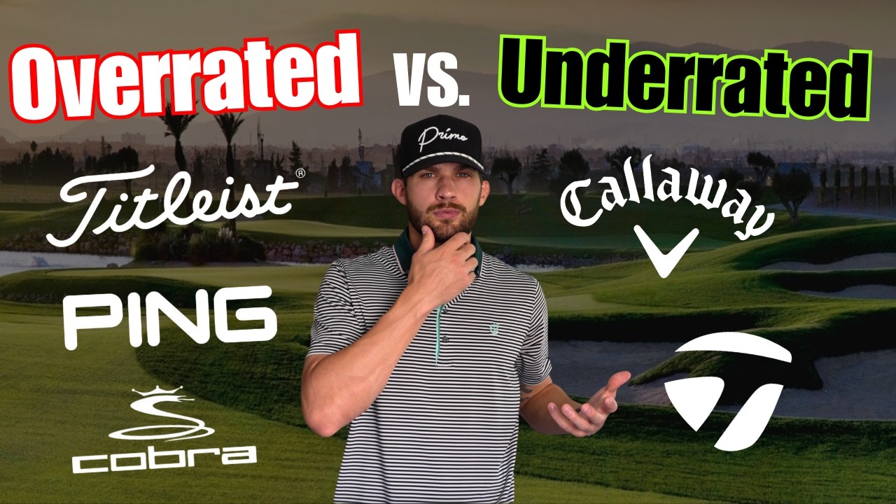 Overrated vs Underrated: Golf’s Biggest Brands Ranked by a Club Fitter