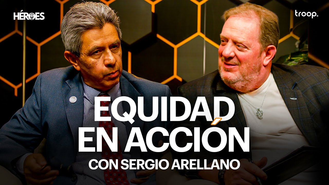 Sergio Arellano: Equidad en acción
