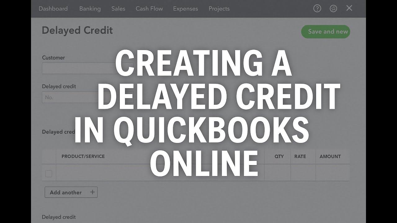 Creating a Delayed Credit in Quickbooks Online.  When to Use Delayed Credits.