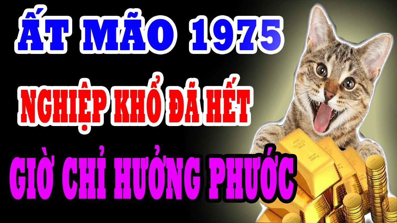 Ất Mão 1975– Căn Nghiệp Trói Buộc Một Đời Khổ, Nhưng Biết 7 Điều Này Hóa Giải Thành Đại Phúc Lớn