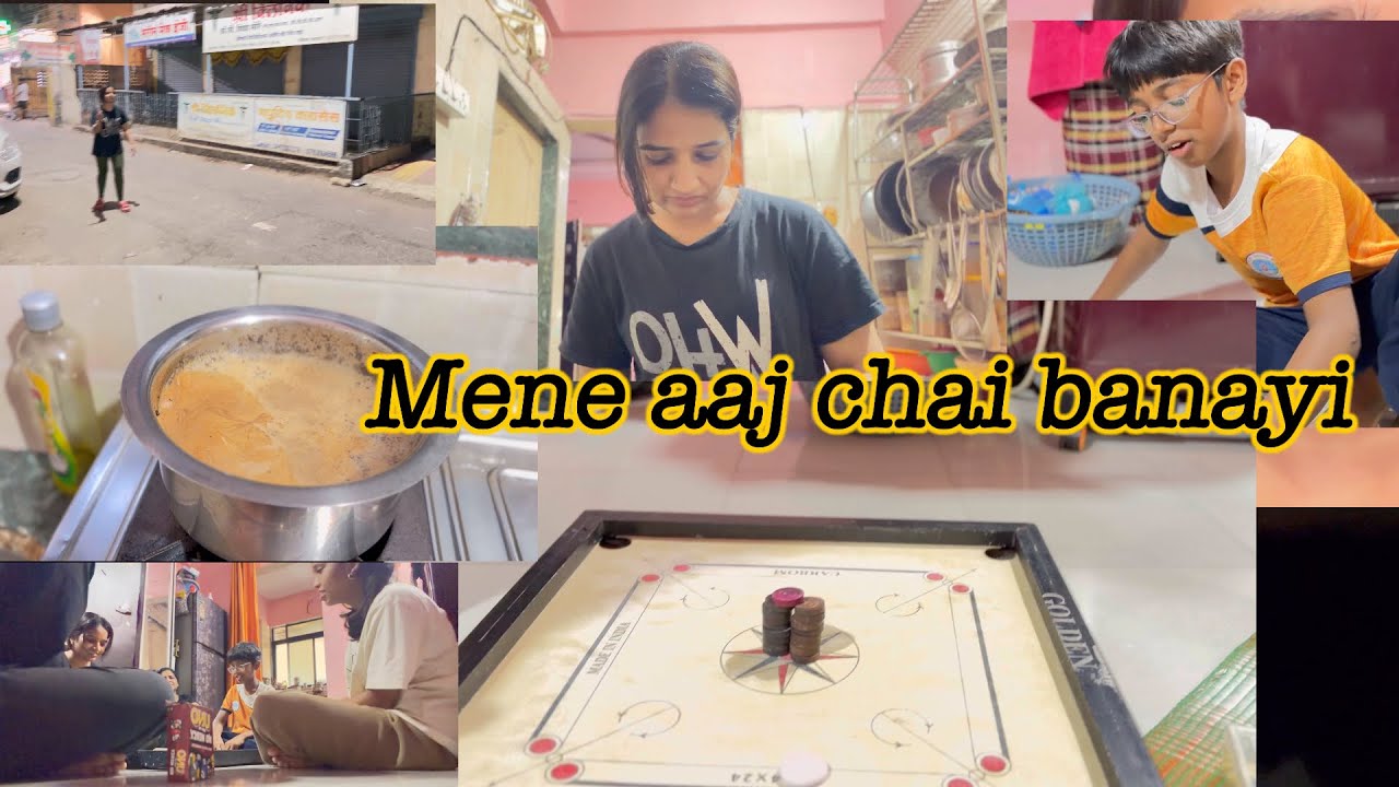 Hum logone khela carrom match and mene aaj chai banayi.